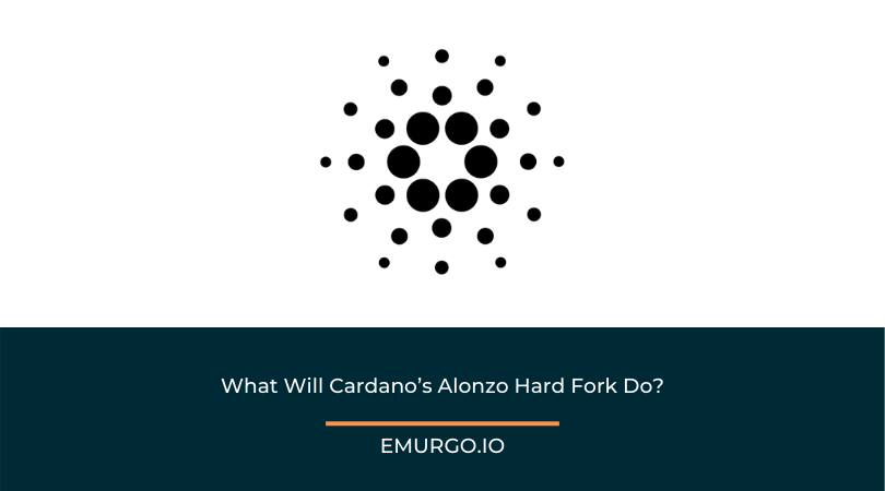 What Will Cardano S Alonzo Hard Fork Do